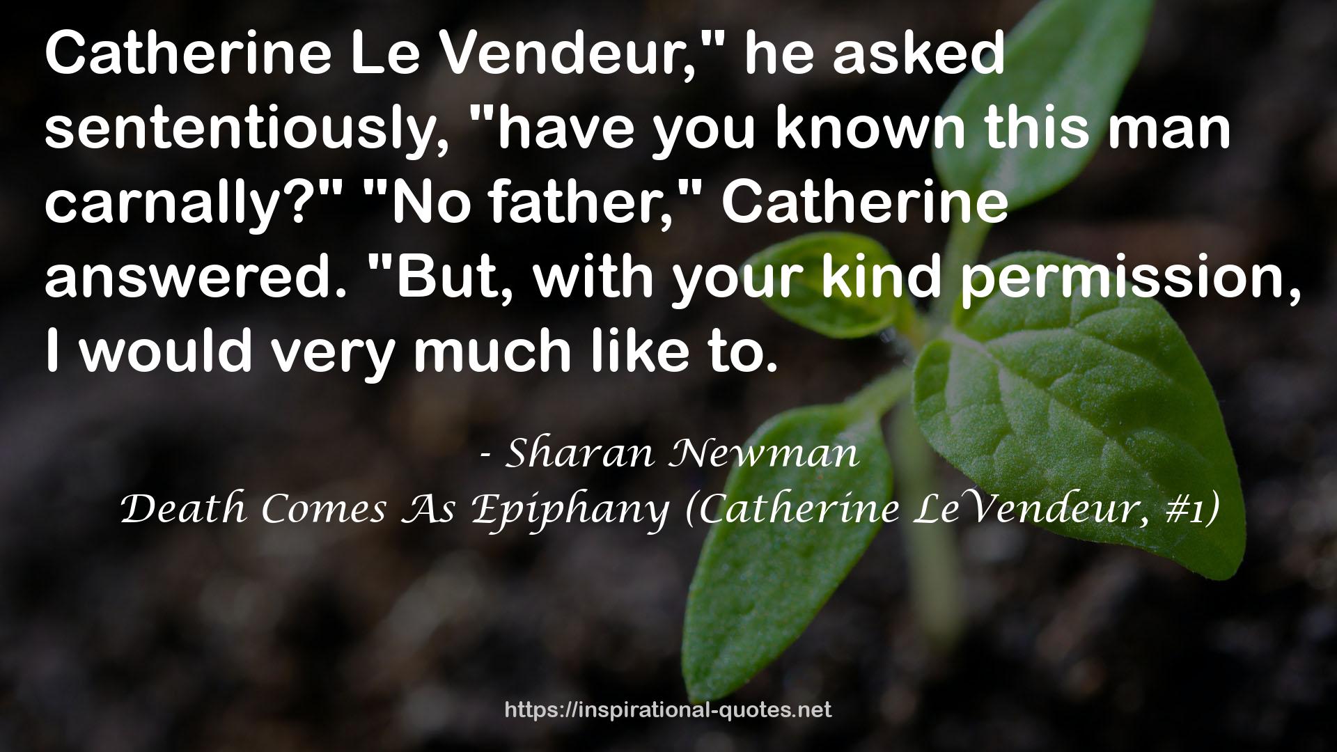 Death Comes As Epiphany (Catherine LeVendeur, #1) QUOTES