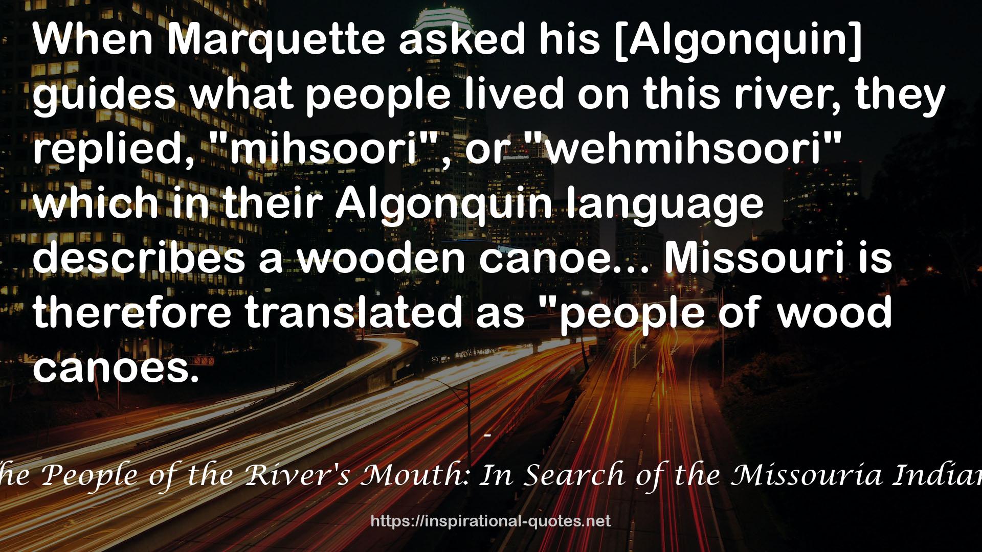 The People of the River's Mouth: In Search of the Missouria Indians QUOTES