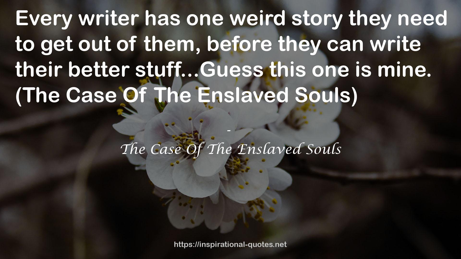 The Case Of The Enslaved Souls QUOTES