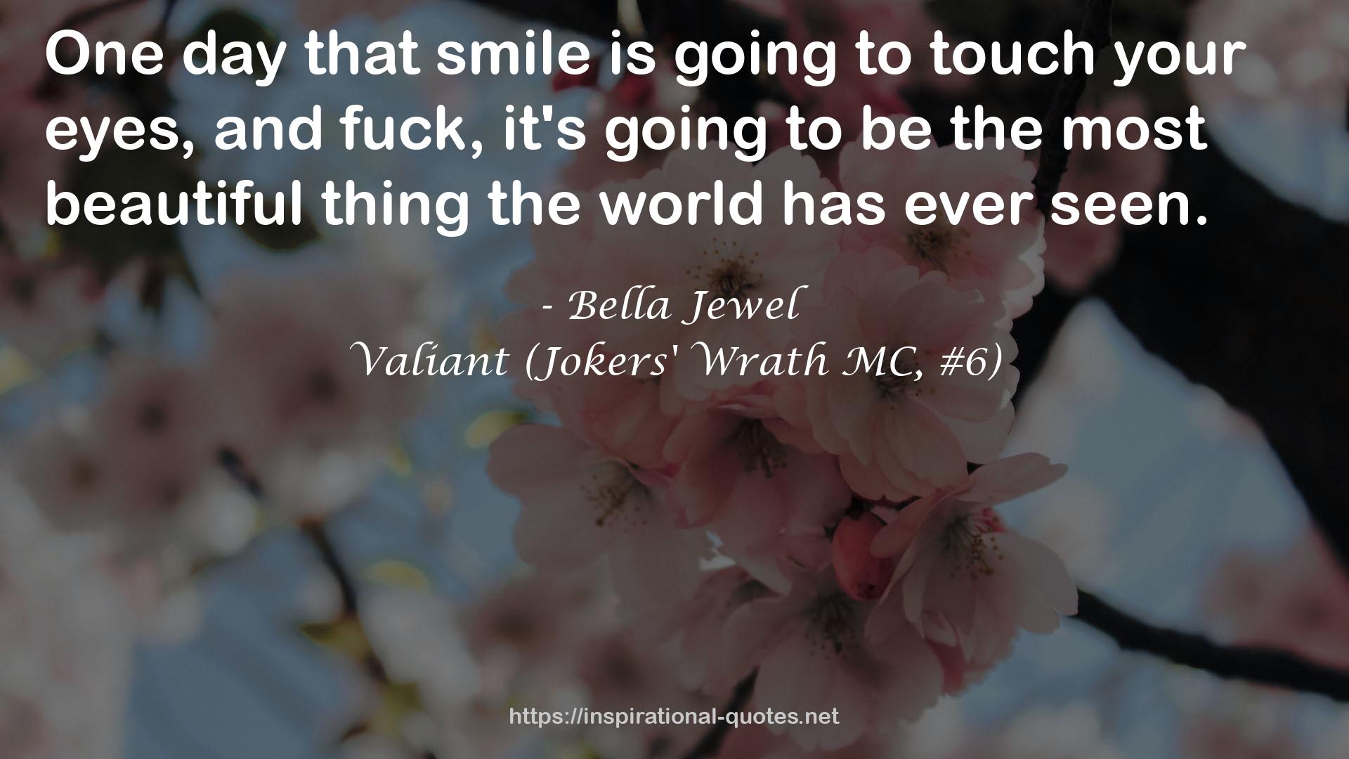 Valiant (Jokers' Wrath MC, #6) QUOTES