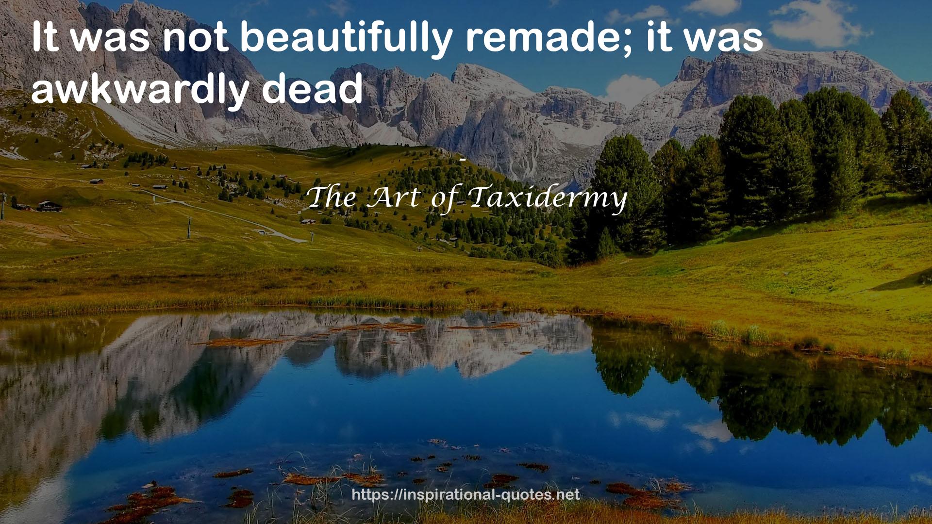 The Art of Taxidermy QUOTES