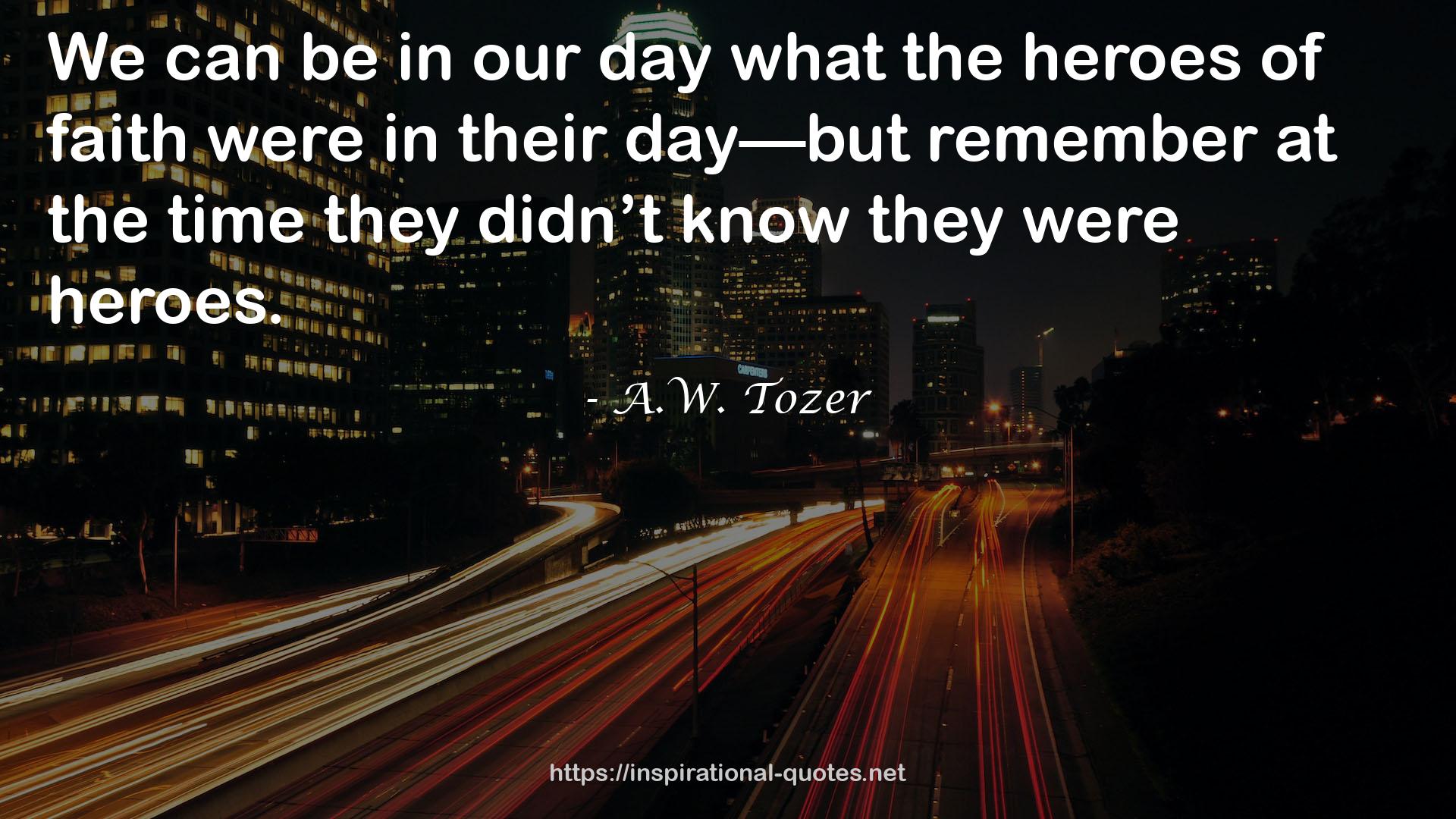 A.W. Tozer QUOTES