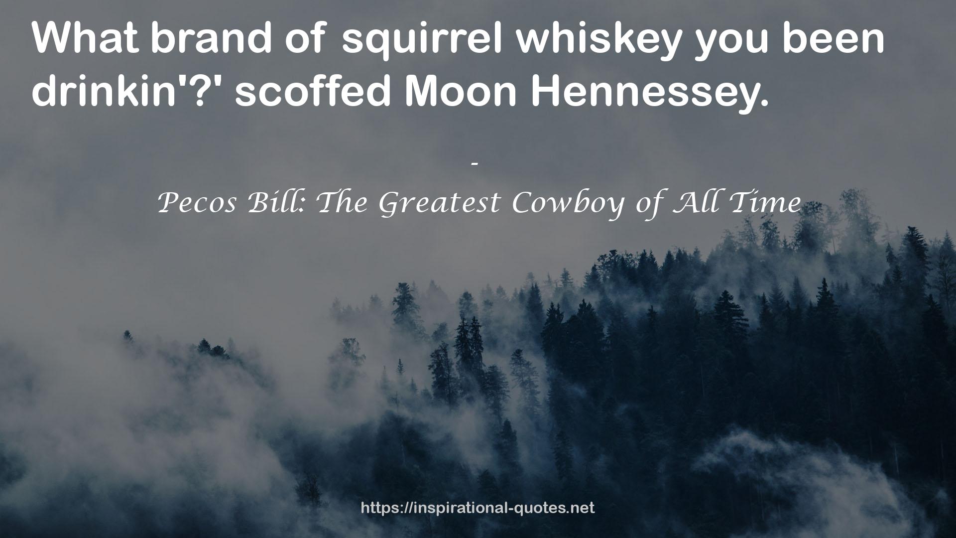 Pecos Bill: The Greatest Cowboy of All Time QUOTES