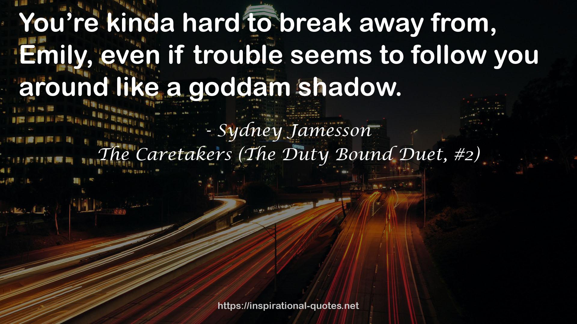 The Caretakers (The Duty Bound Duet, #2) QUOTES