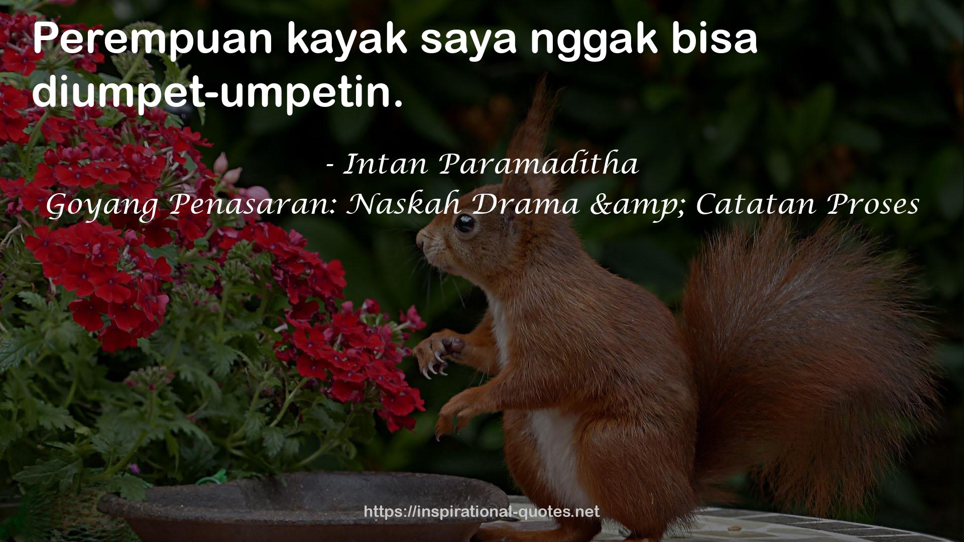 Goyang Penasaran: Naskah Drama & Catatan Proses QUOTES