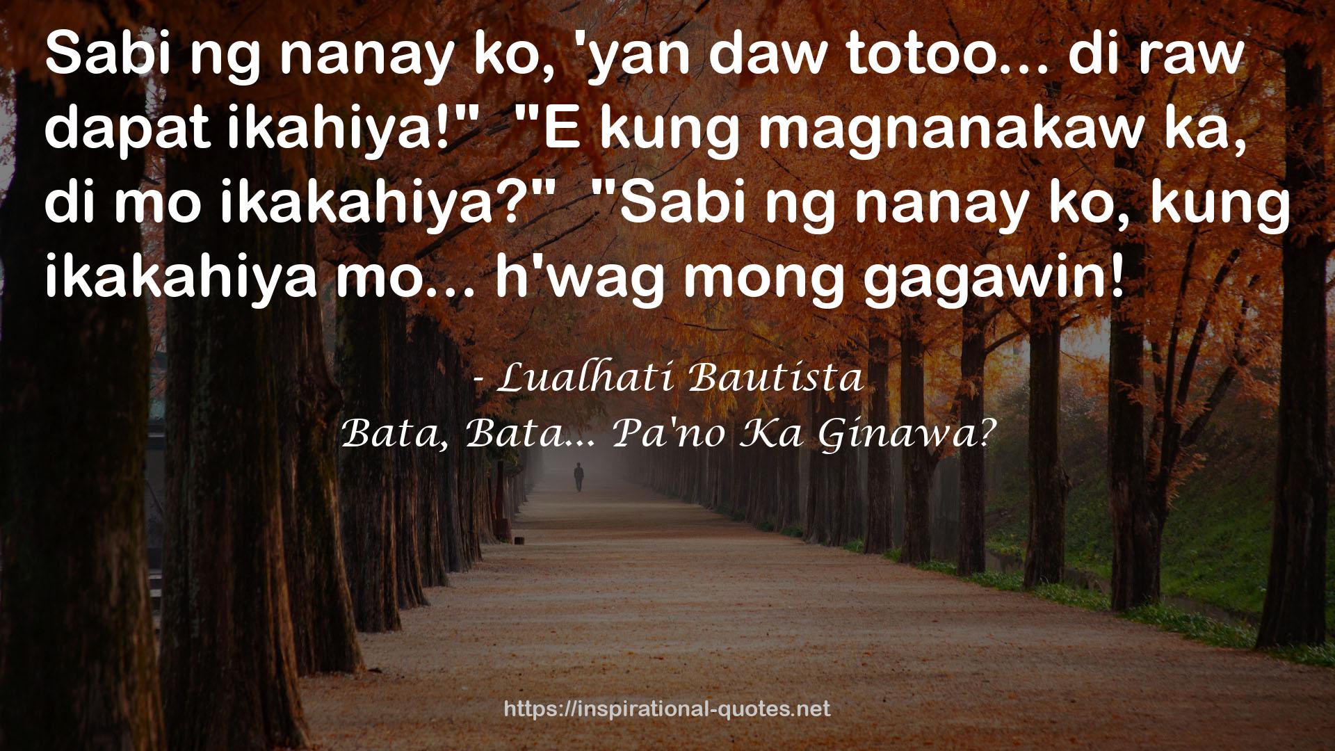 Bata, Bata... Pa'no Ka Ginawa? QUOTES