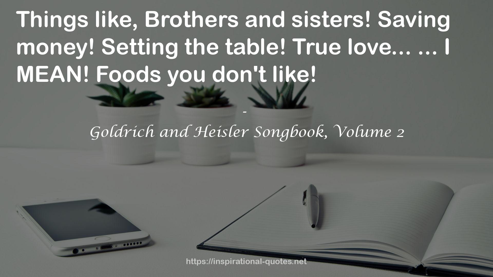 Goldrich and Heisler Songbook, Volume 2 QUOTES