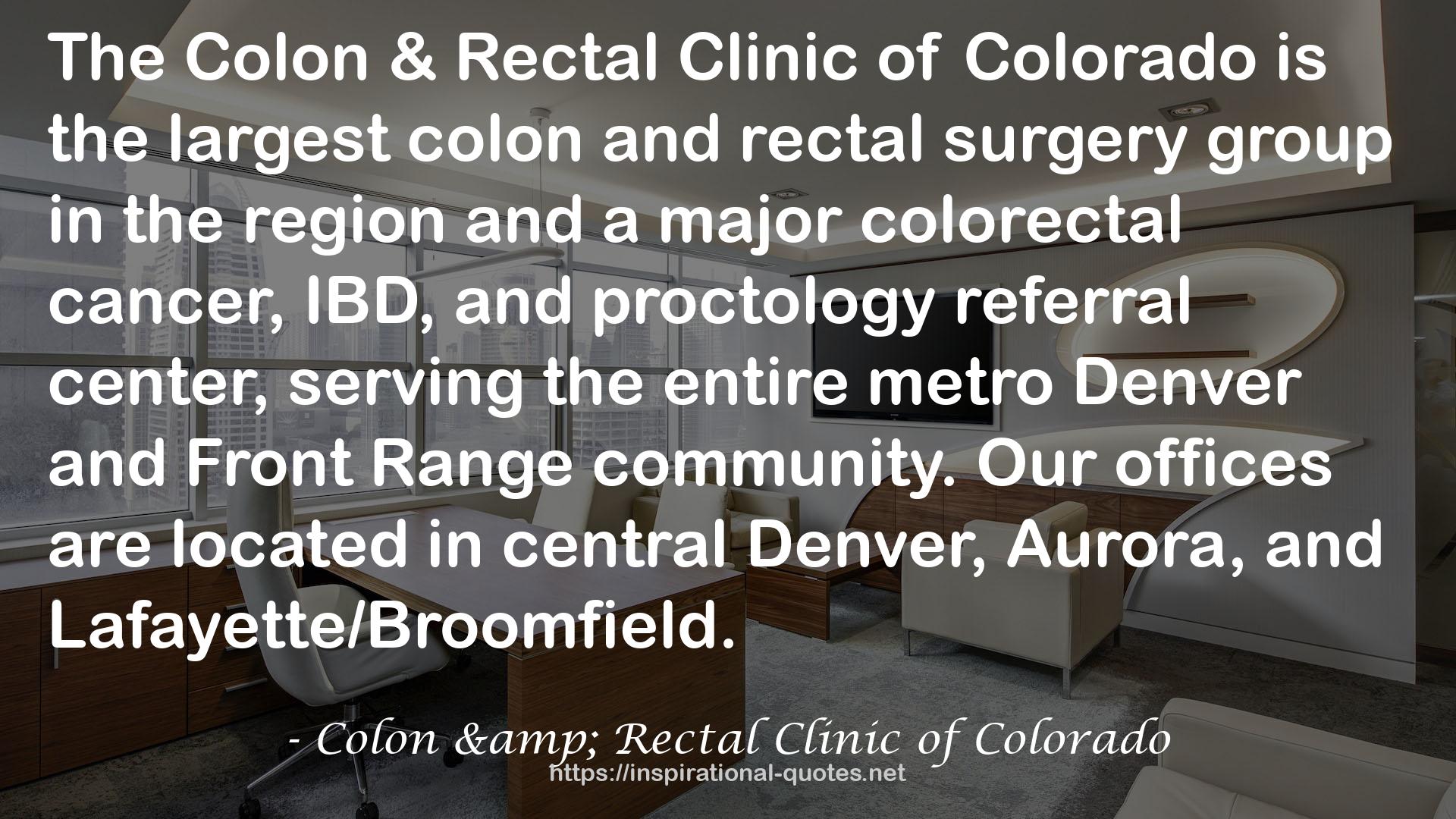 Colon & Rectal Clinic of Colorado QUOTES