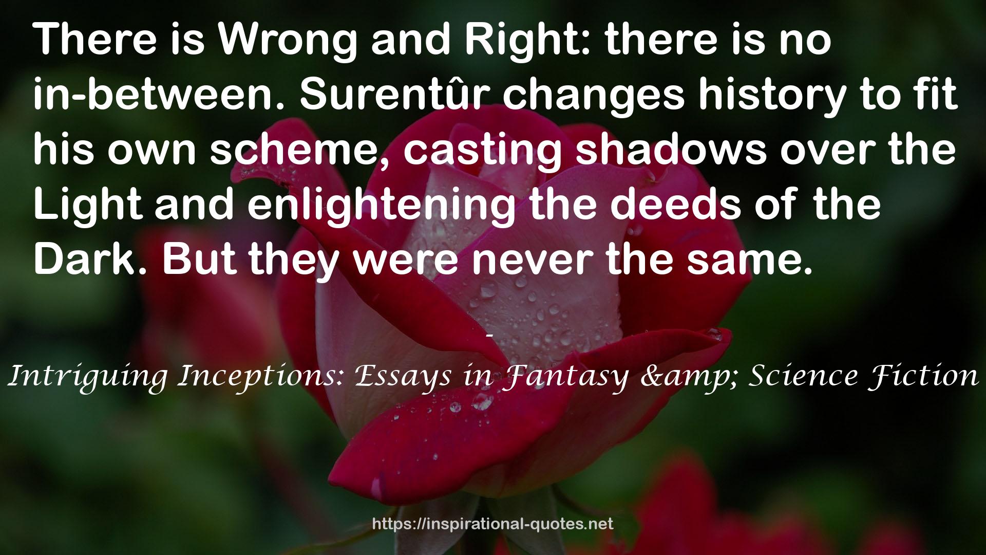 Intriguing Inceptions: Essays in Fantasy & Science Fiction QUOTES