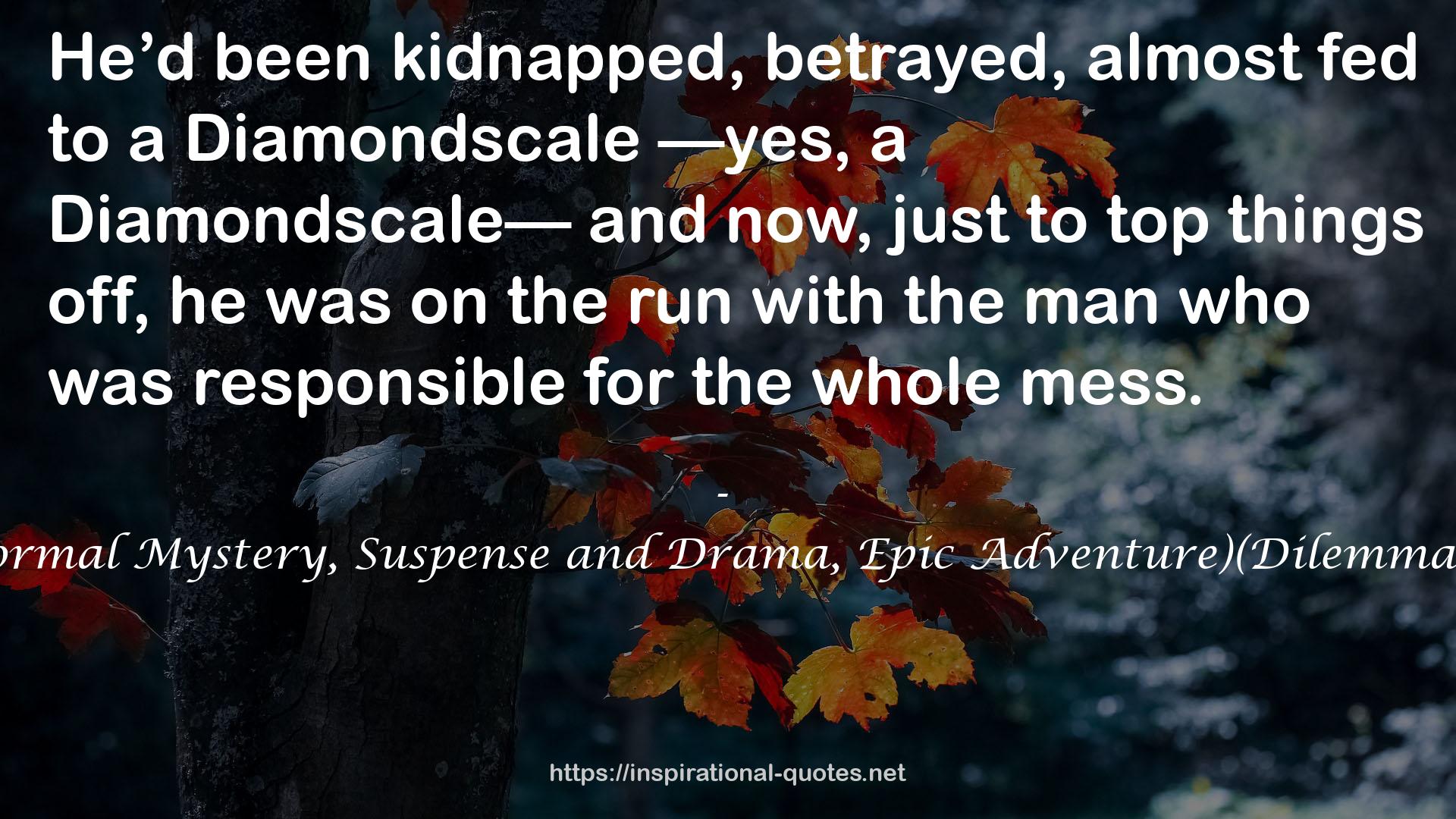 The Aftermath (Paranormal Mystery, Suspense and Drama, Epic Adventure)(Dilemmas of a Dragonslayer #4) QUOTES