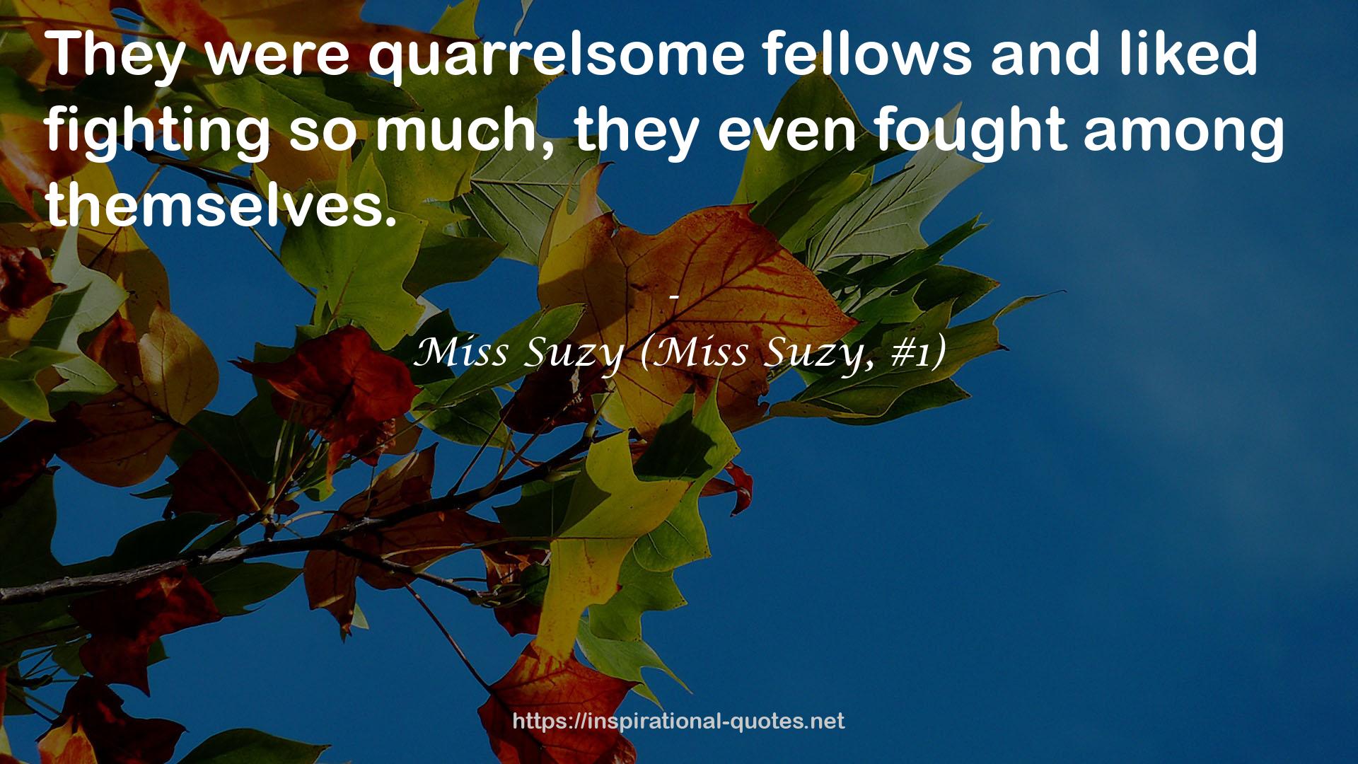 Miss Suzy (Miss Suzy, #1) QUOTES