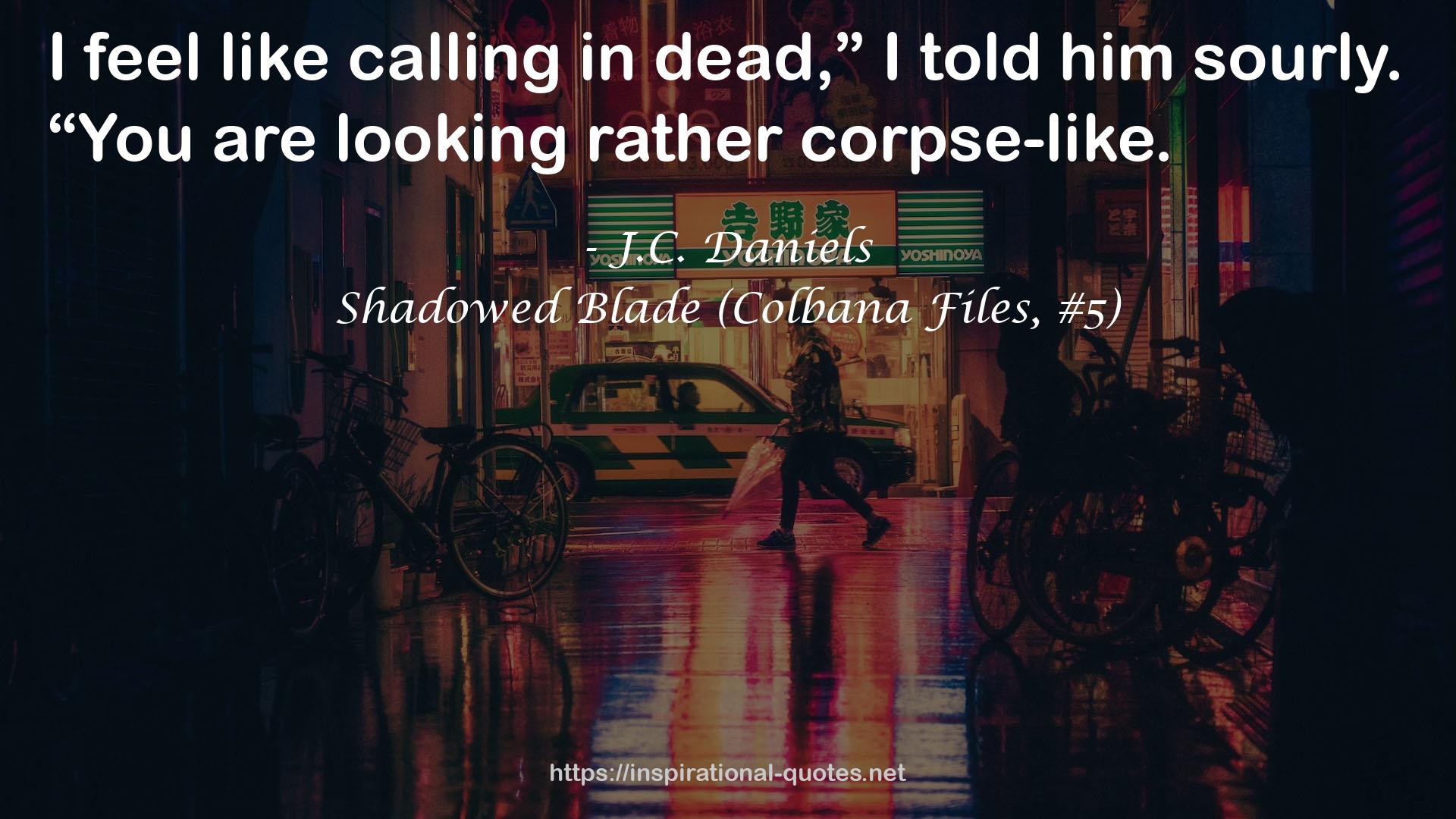 Shadowed Blade (Colbana Files, #5) QUOTES