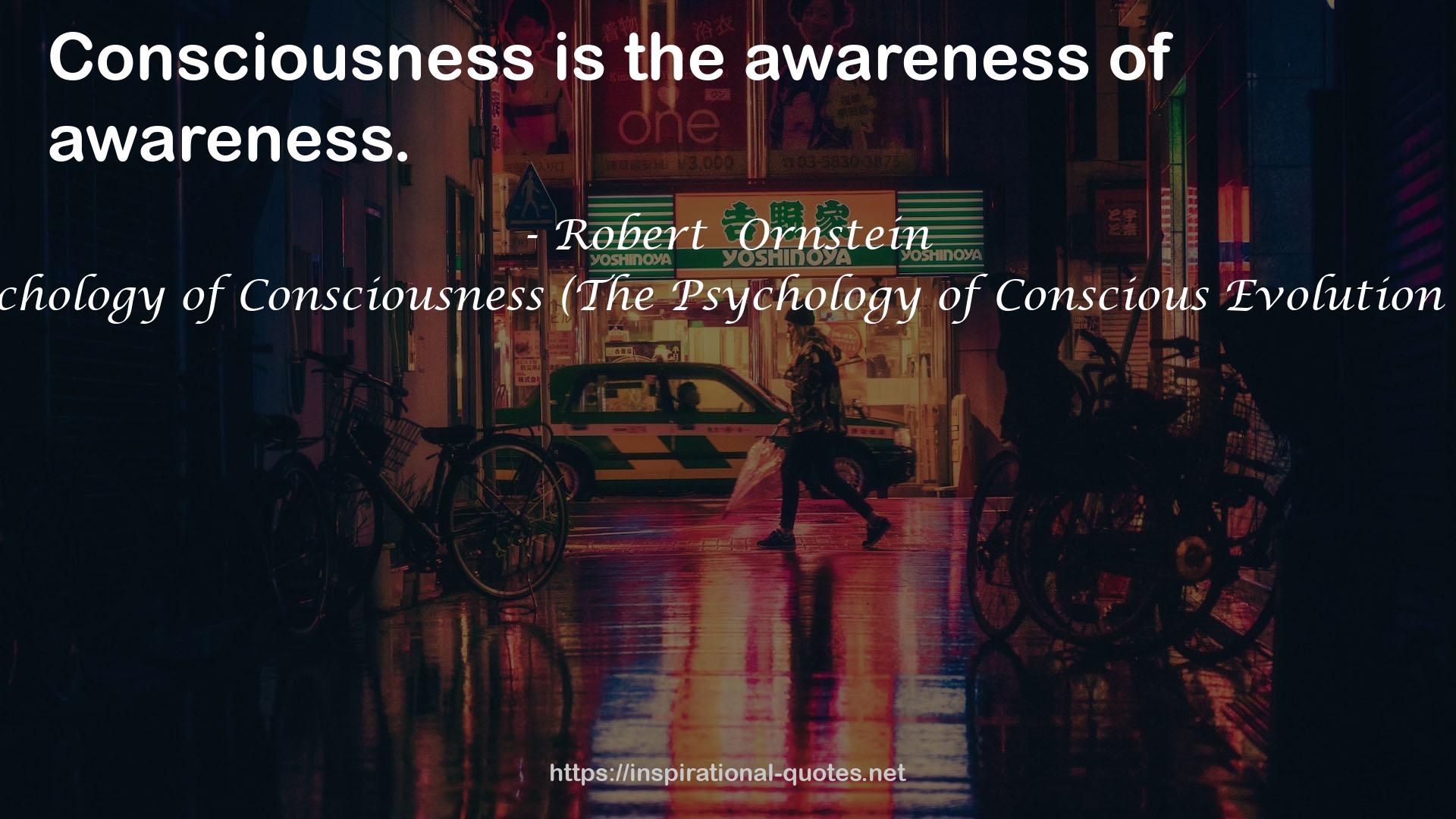 The Psychology of Consciousness (The Psychology of Conscious Evolution Trilogy) QUOTES