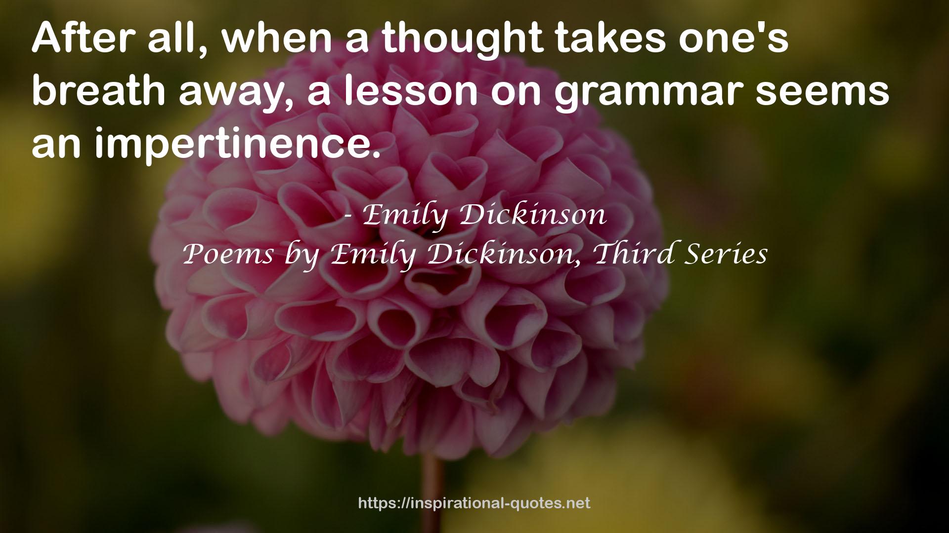 Poems by Emily Dickinson, Third Series QUOTES