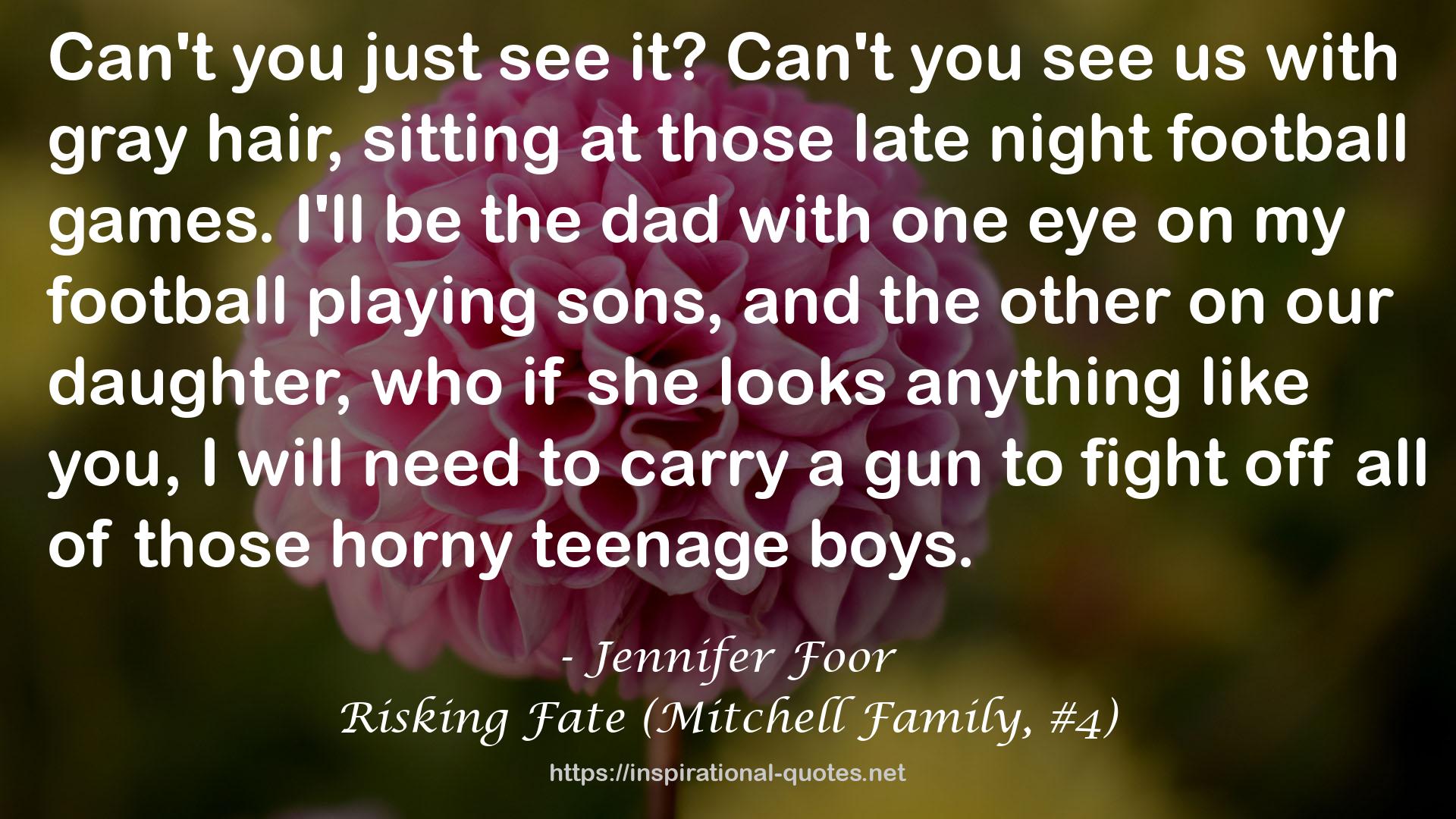 Risking Fate (Mitchell Family, #4) QUOTES