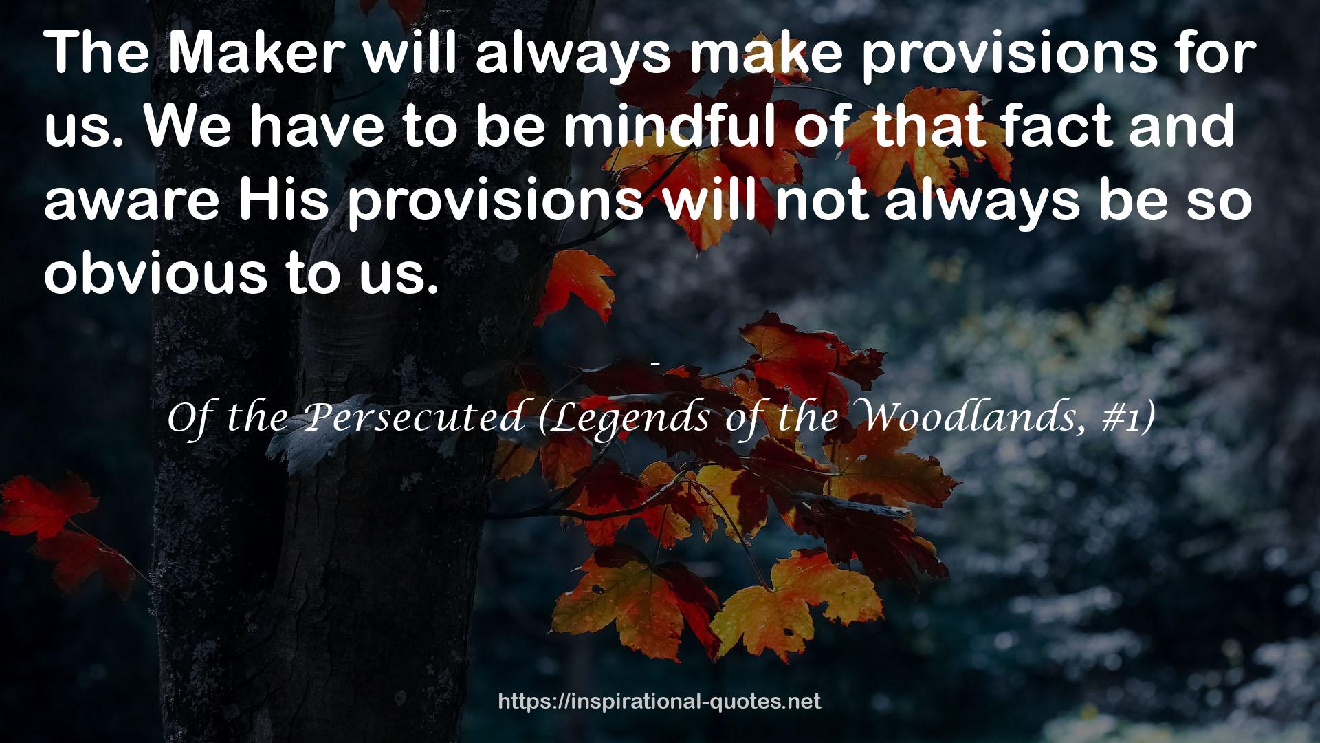 Of the Persecuted (Legends of the Woodlands, #1) QUOTES