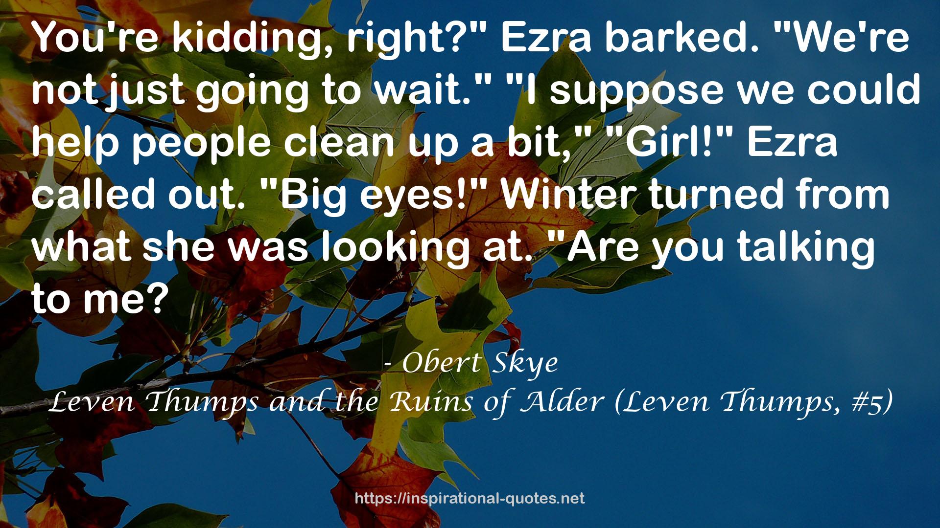 Leven Thumps and the Ruins of Alder (Leven Thumps, #5) QUOTES