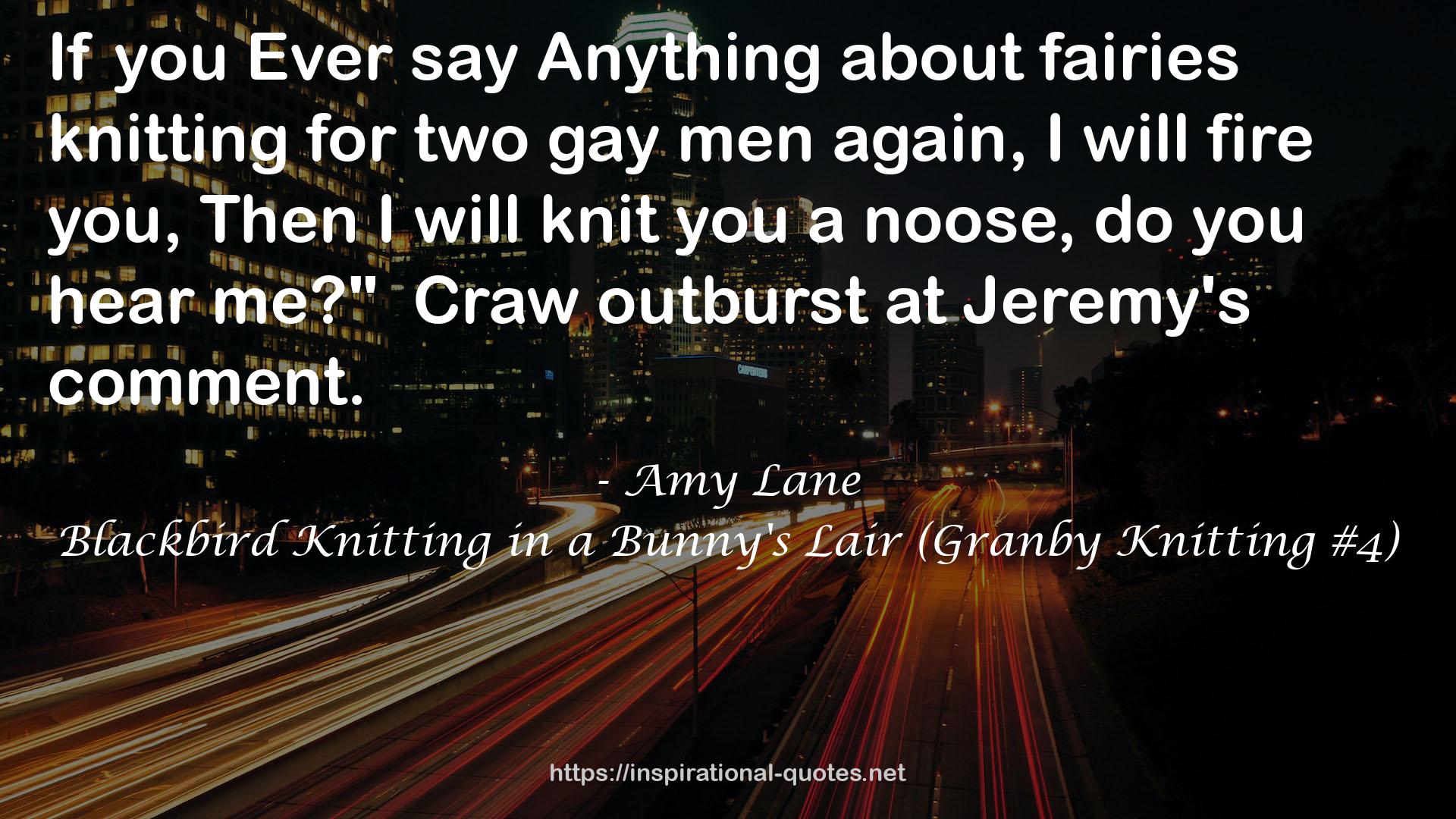 Blackbird Knitting in a Bunny's Lair (Granby Knitting #4) QUOTES