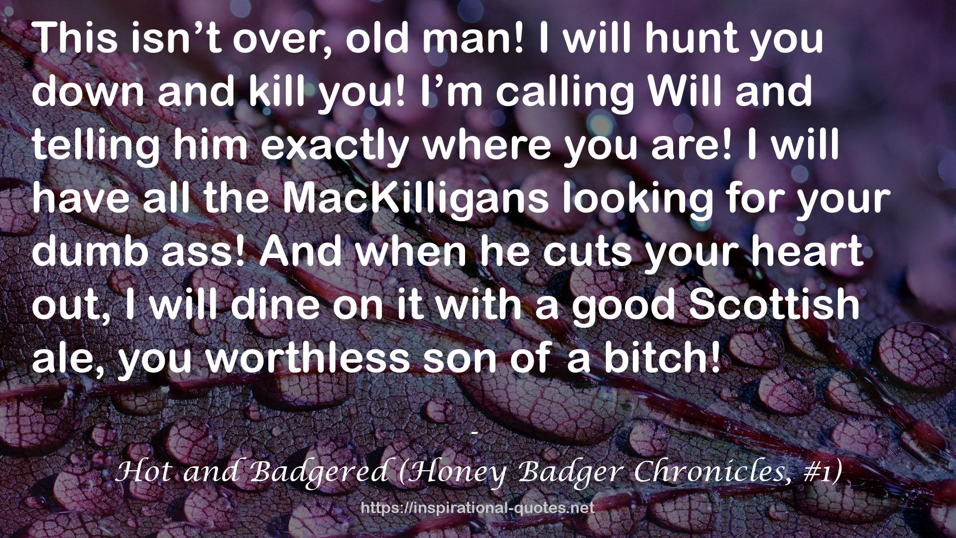 Hot and Badgered (Honey Badger Chronicles, #1) QUOTES
