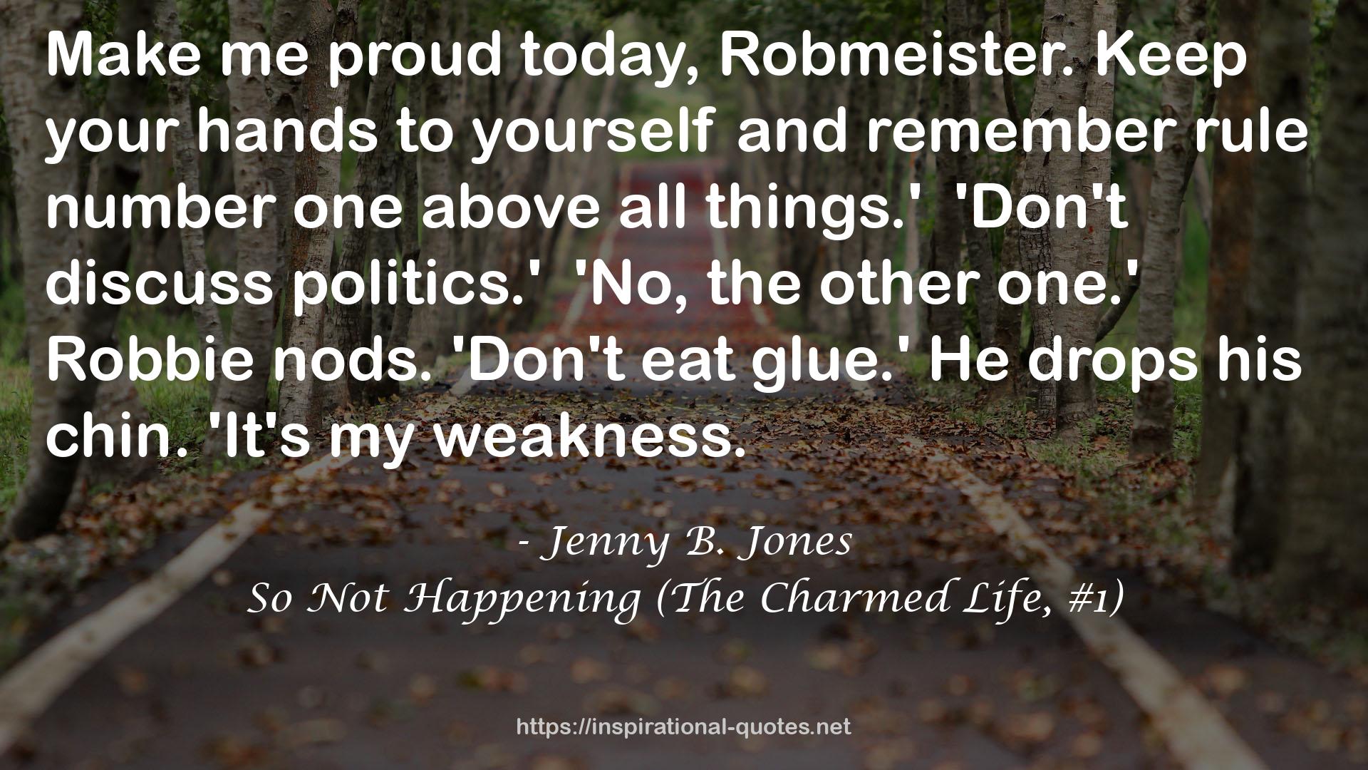 So Not Happening (The Charmed Life, #1) QUOTES