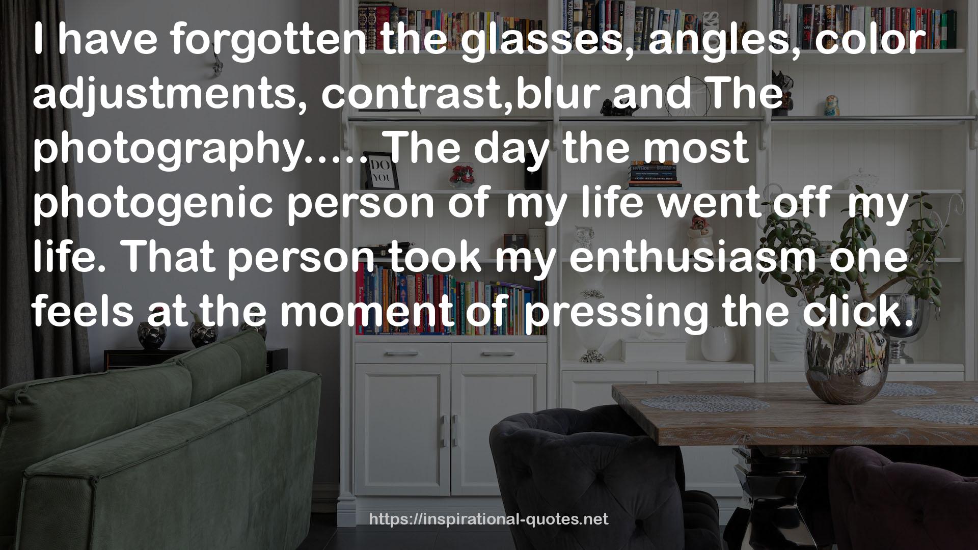 the most photogenic person  QUOTES