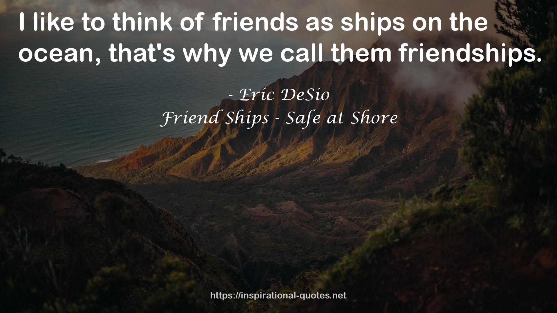 Friend Ships - Safe at Shore QUOTES