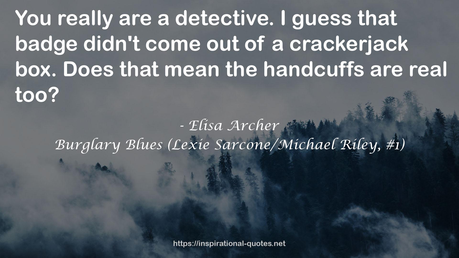 Burglary Blues (Lexie Sarcone/Michael Riley, #1) QUOTES