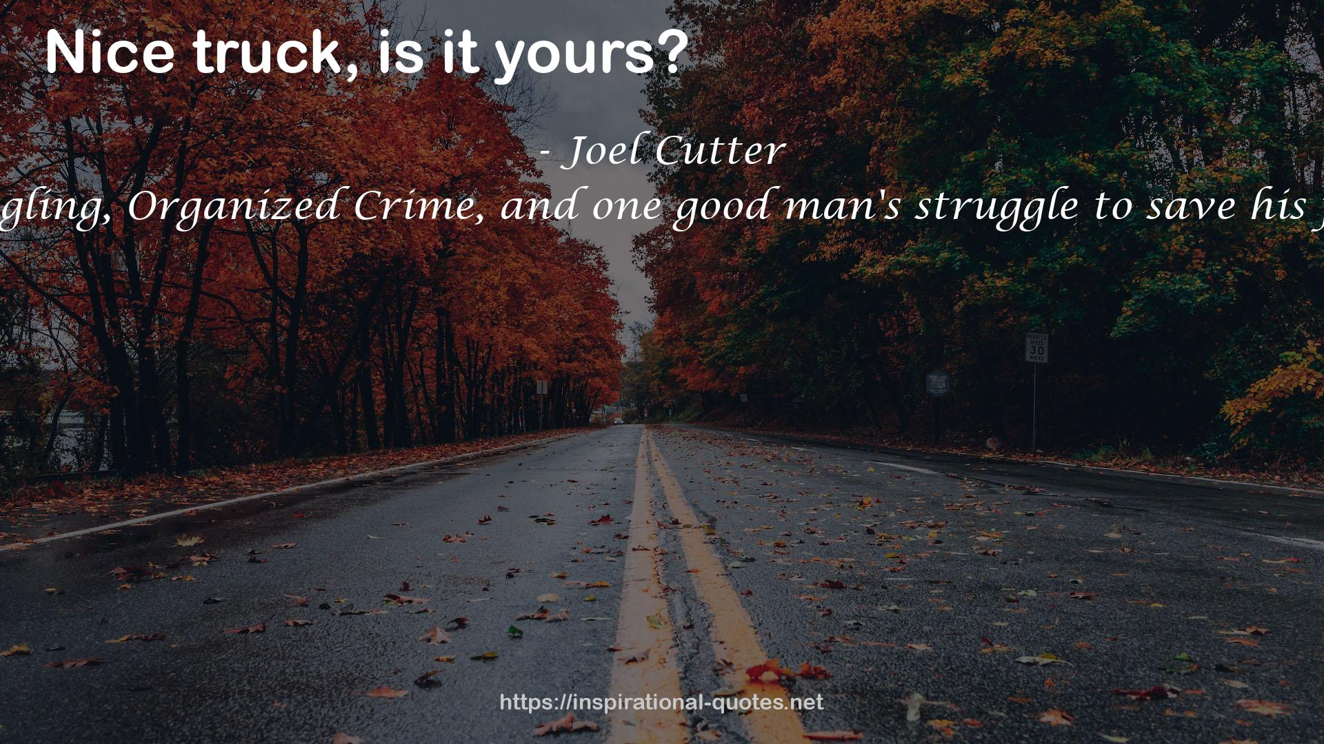 Joel Cutter QUOTES