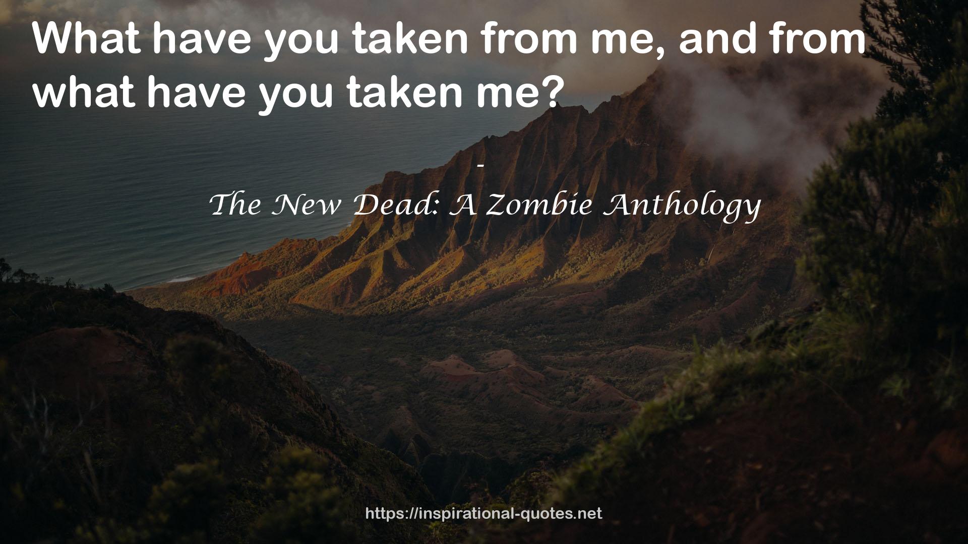 The New Dead: A Zombie Anthology QUOTES