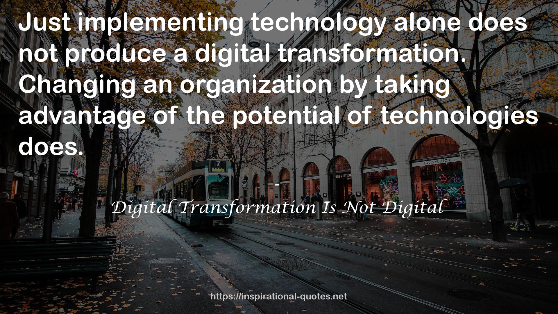 Digital Transformation Is Not Digital QUOTES