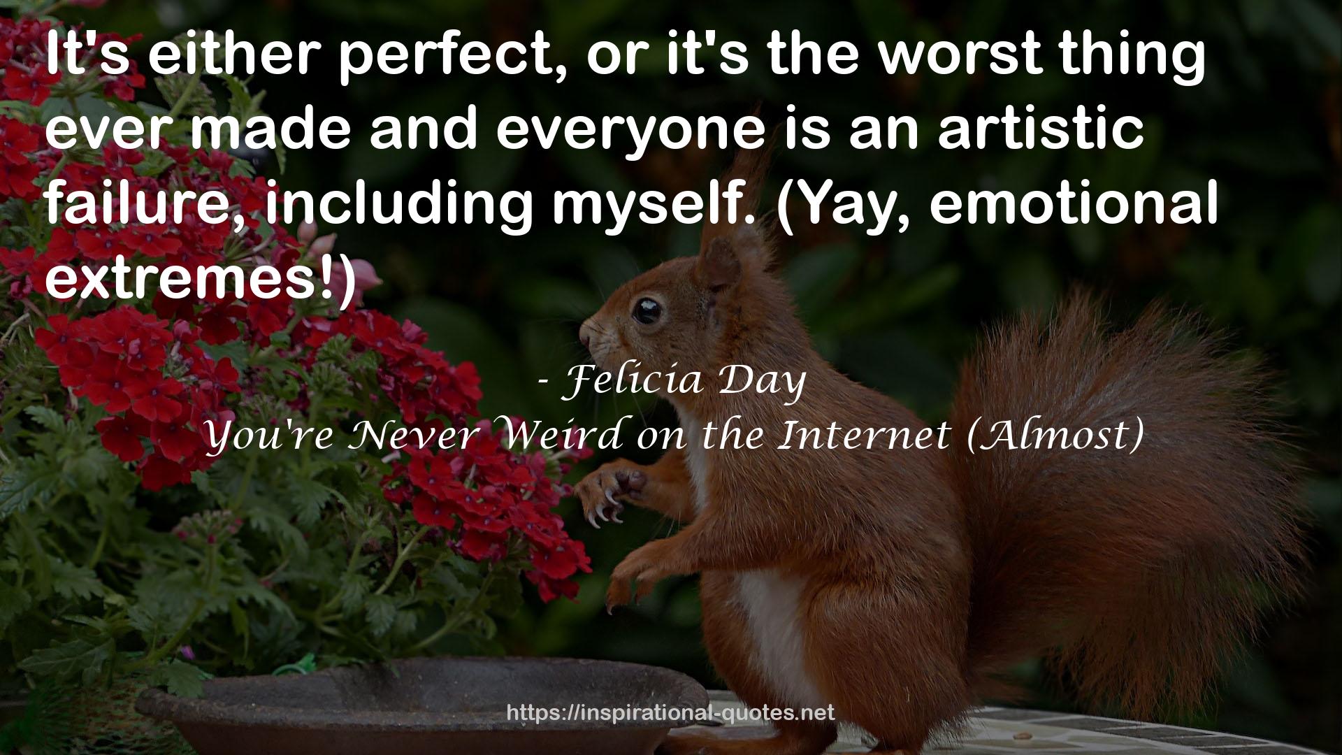 You're Never Weird on the Internet (Almost) QUOTES