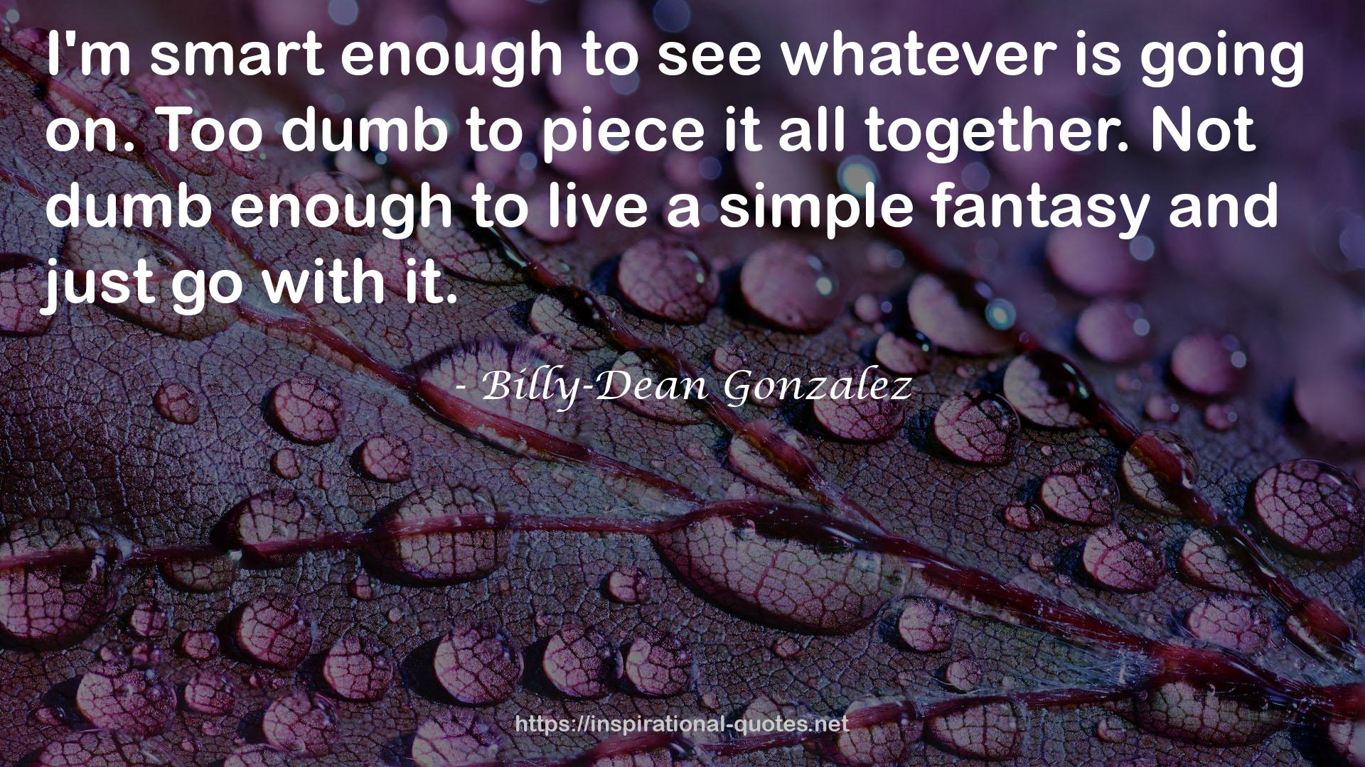 Billy-Dean Gonzalez QUOTES