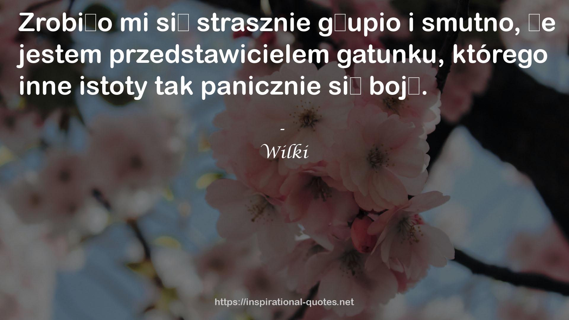 Wilki QUOTES