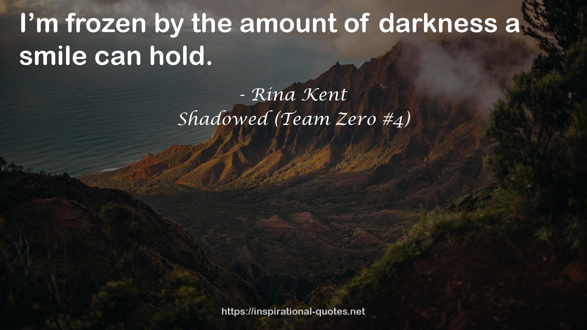 Shadowed (Team Zero #4) QUOTES