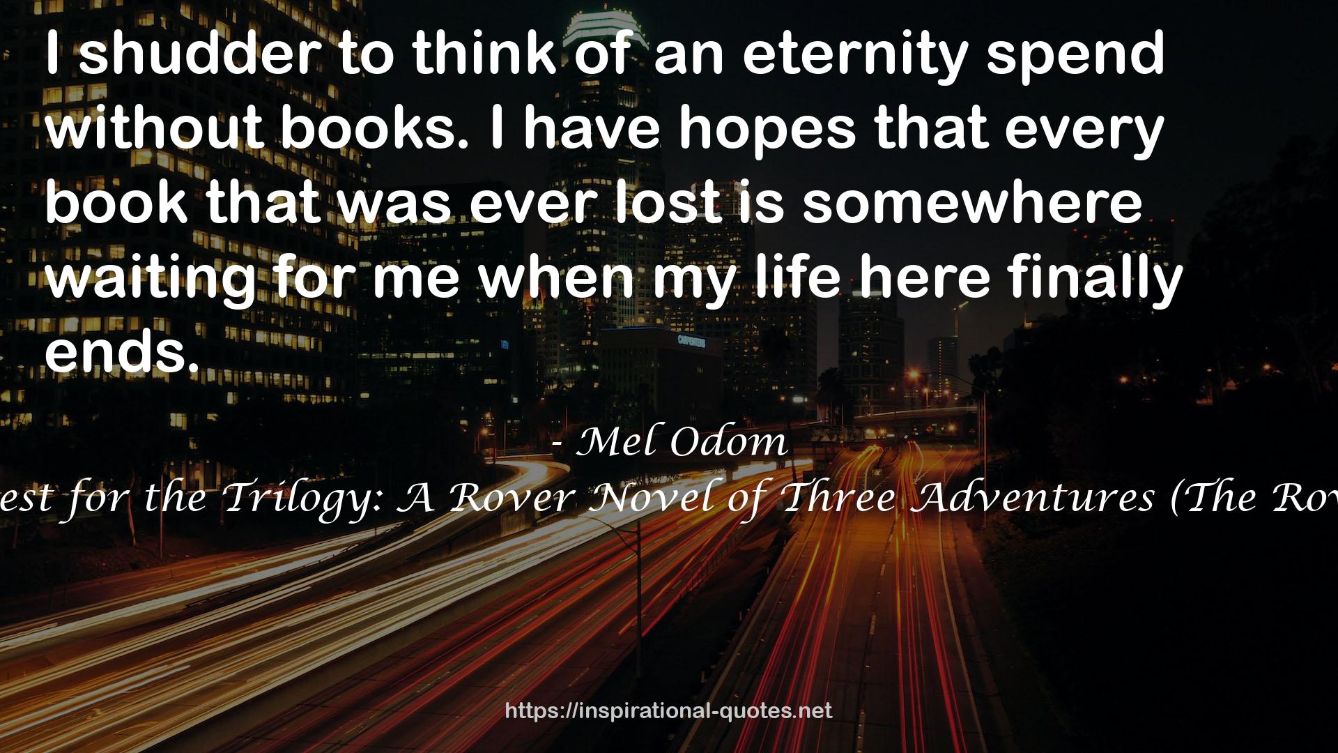 The Quest for the Trilogy: A Rover Novel of Three Adventures (The Rover, #4) QUOTES