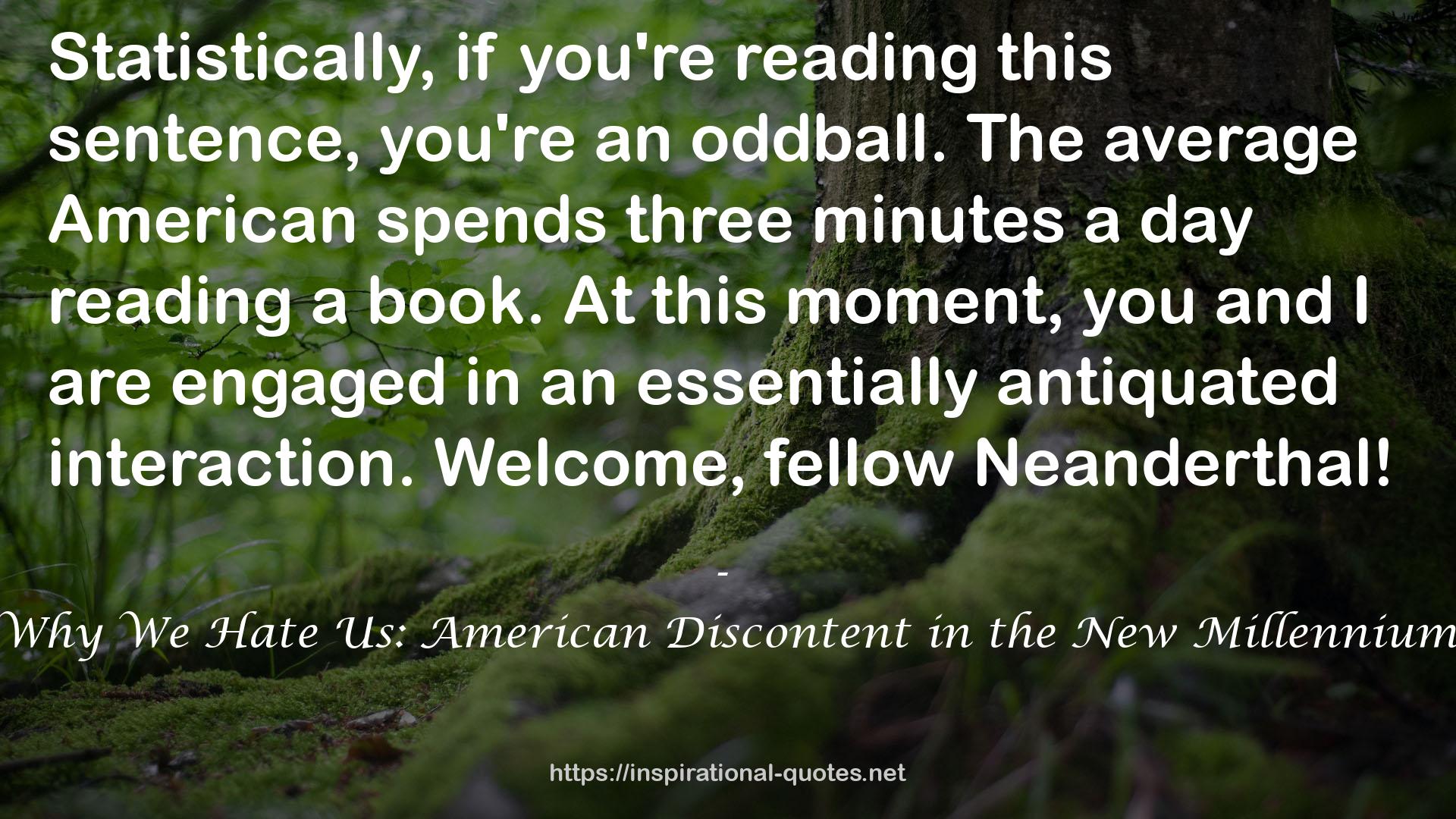 Why We Hate Us: American Discontent in the New Millennium QUOTES