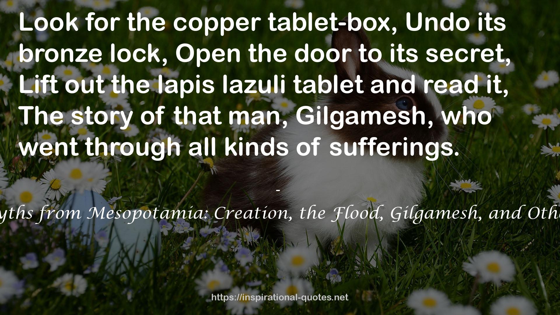 Myths from Mesopotamia: Creation, the Flood, Gilgamesh, and Others QUOTES