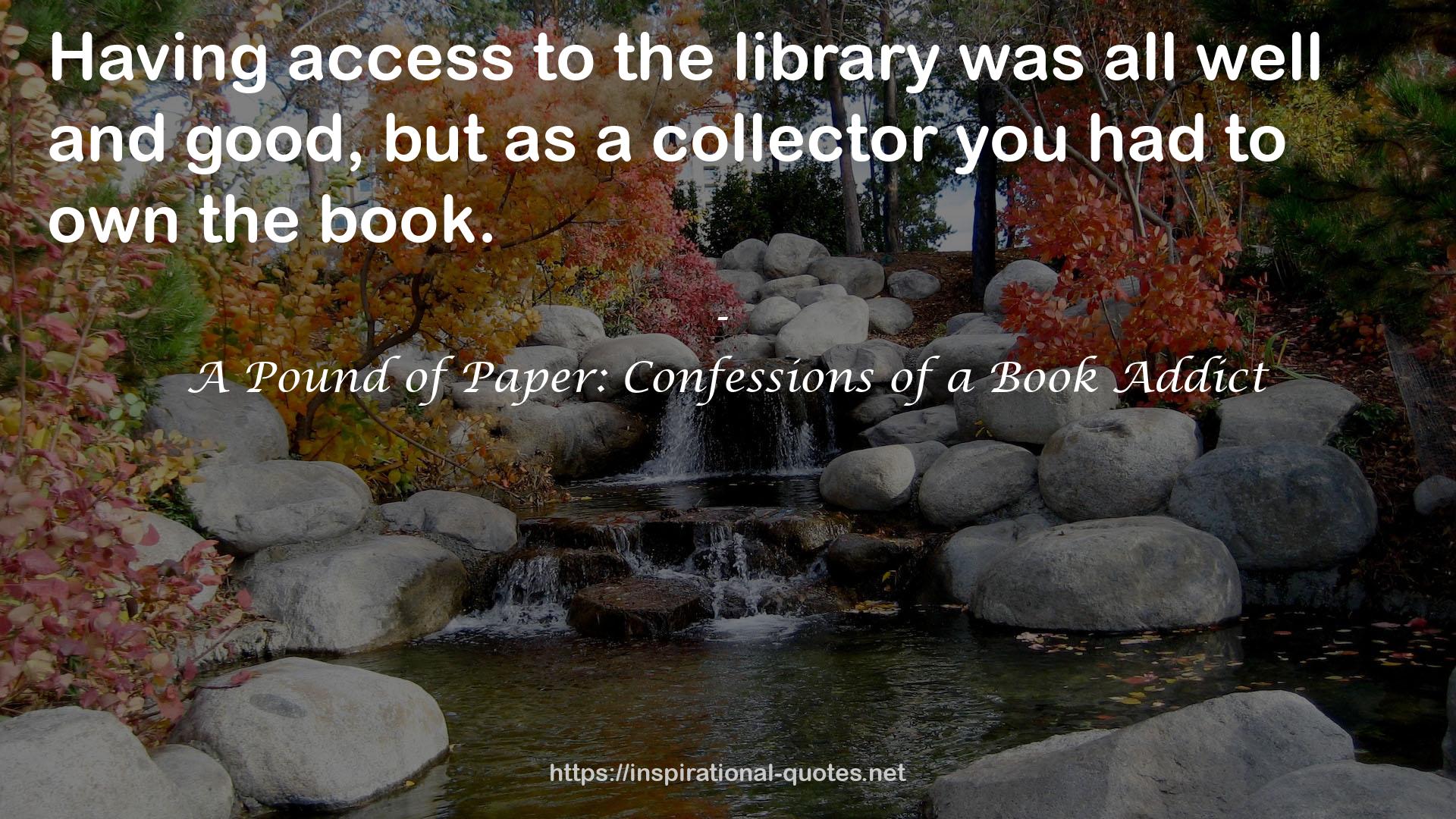 A Pound of Paper: Confessions of a Book Addict QUOTES