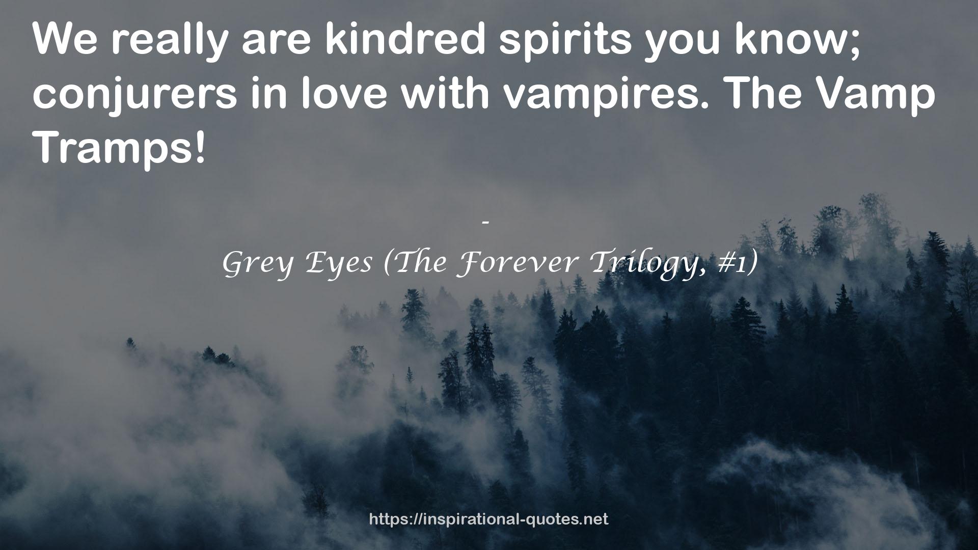 Grey Eyes (The Forever Trilogy, #1) QUOTES