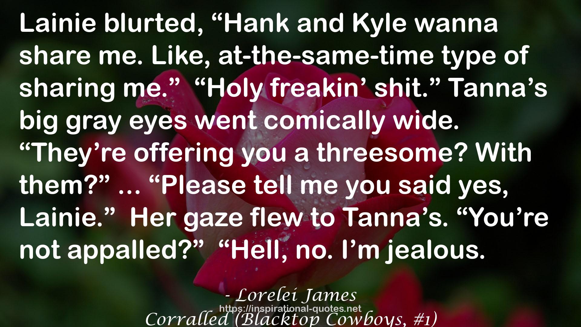 Corralled (Blacktop Cowboys, #1) QUOTES