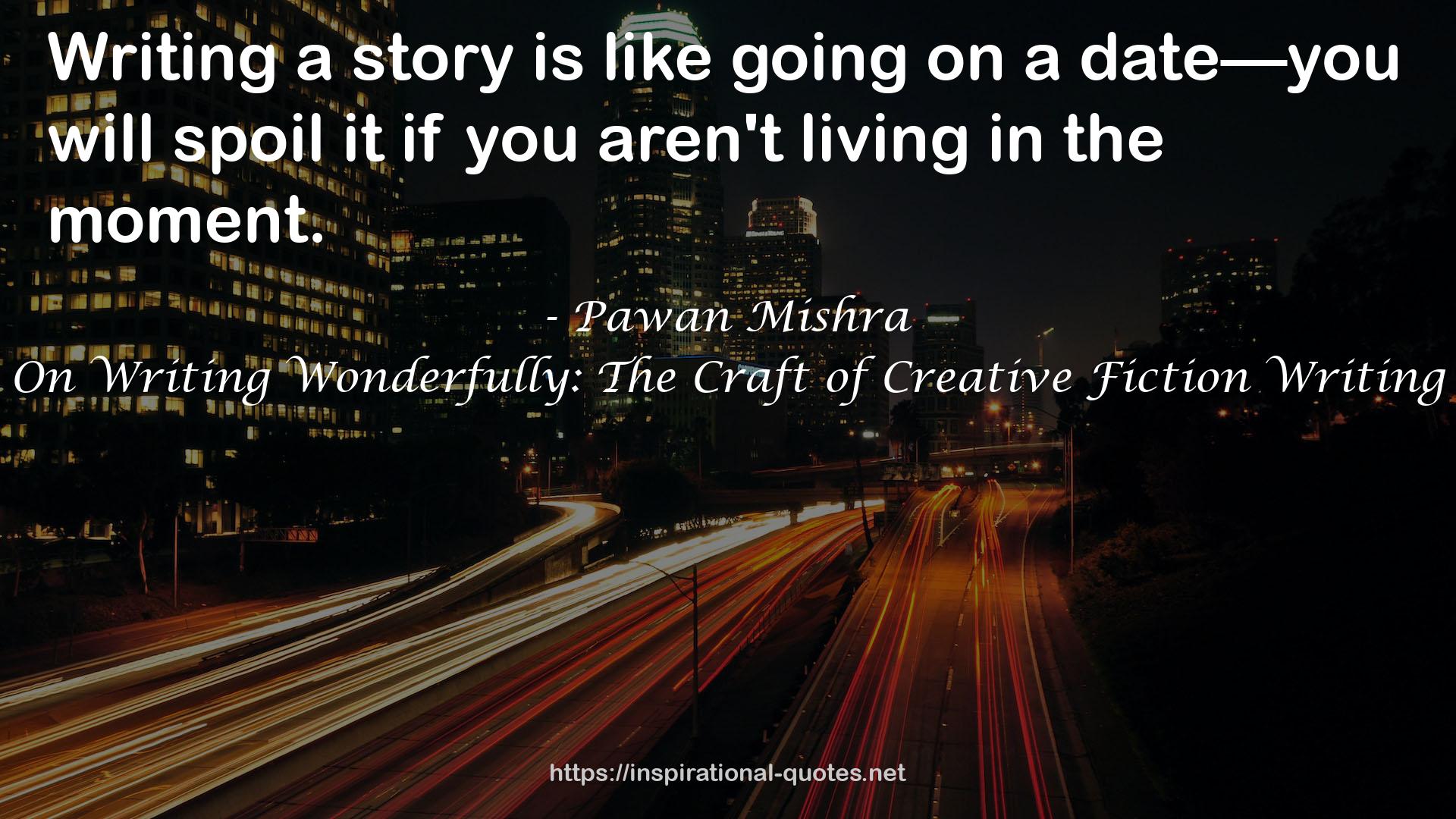 On Writing Wonderfully: The Craft of Creative Fiction Writing QUOTES