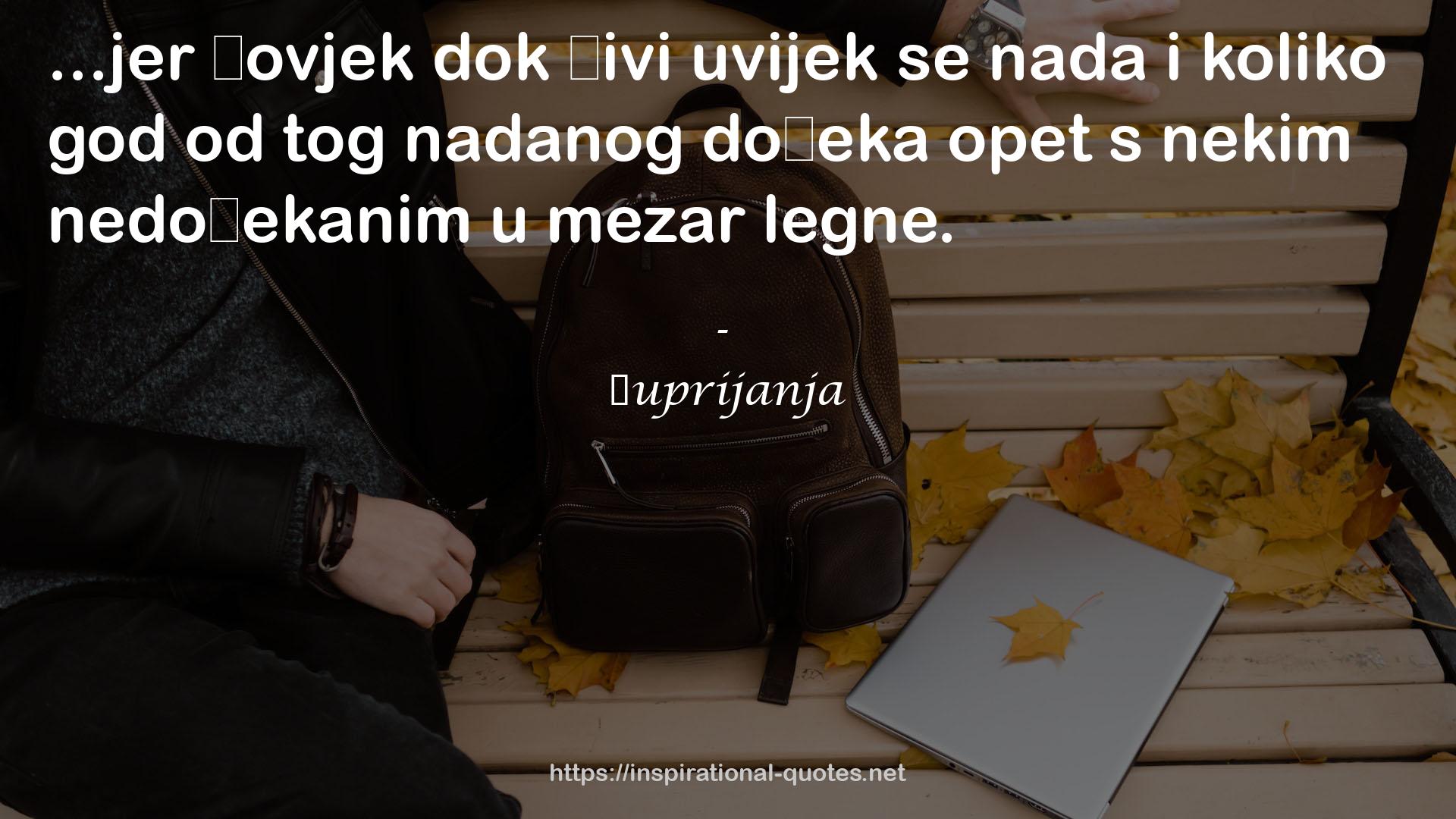 Ćuprijanja QUOTES