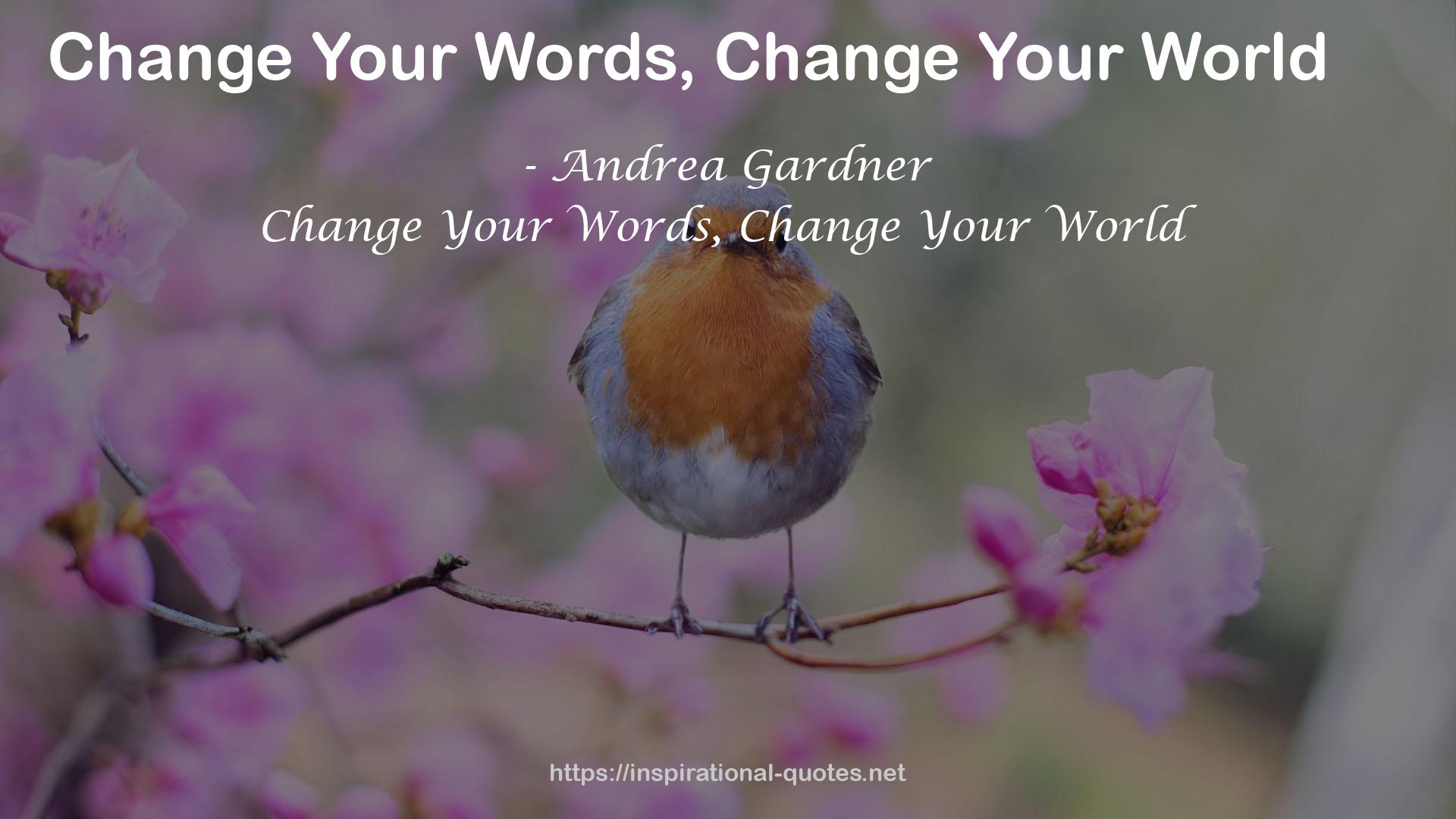 Change Your Words, Change Your World QUOTES