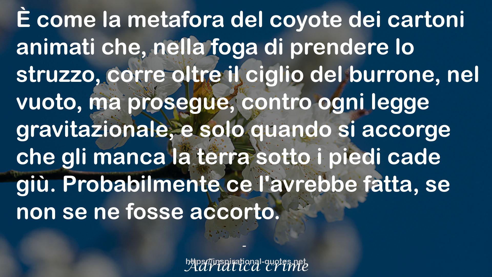 Adriatica crime QUOTES