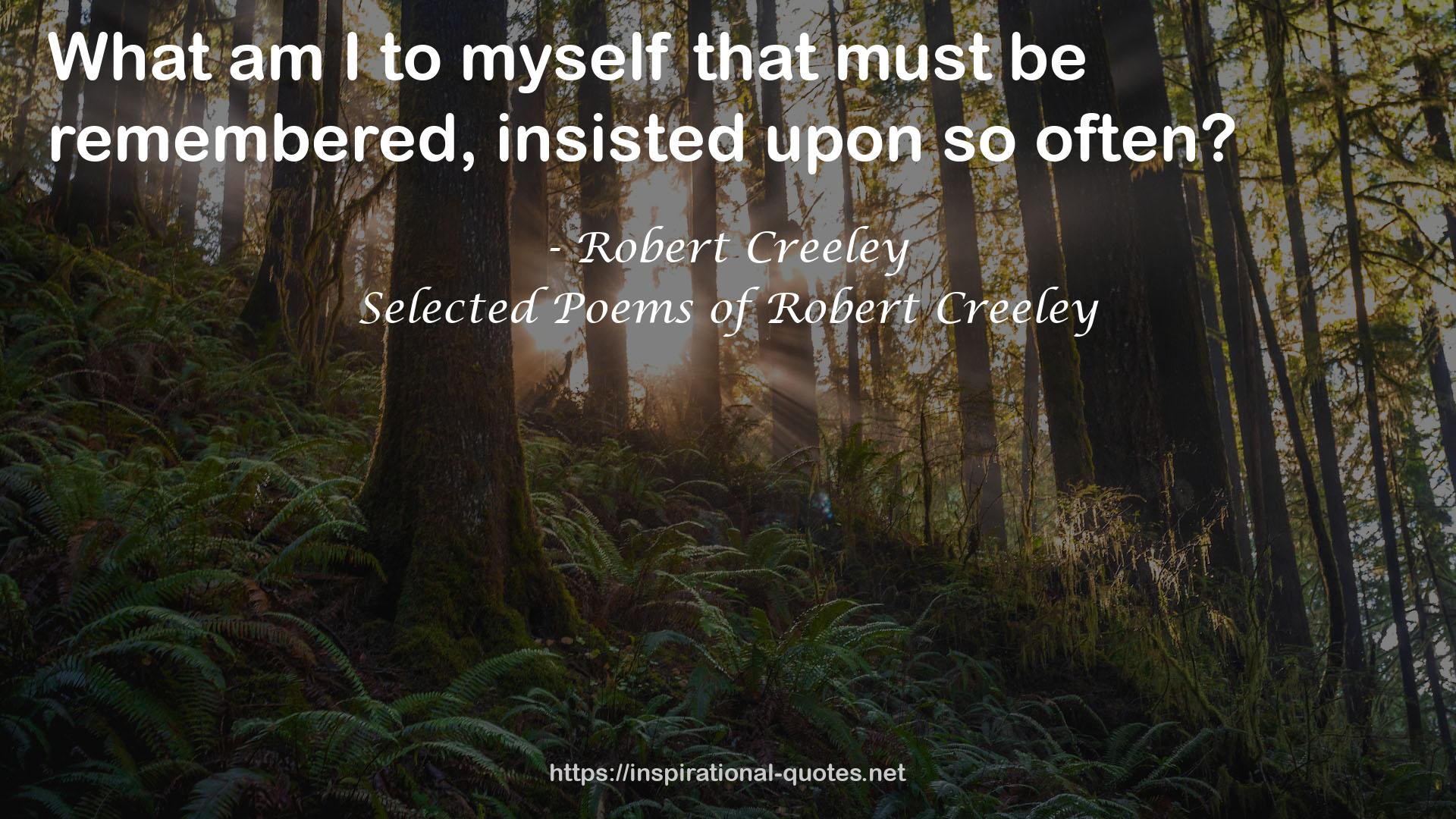 Selected Poems of Robert Creeley QUOTES