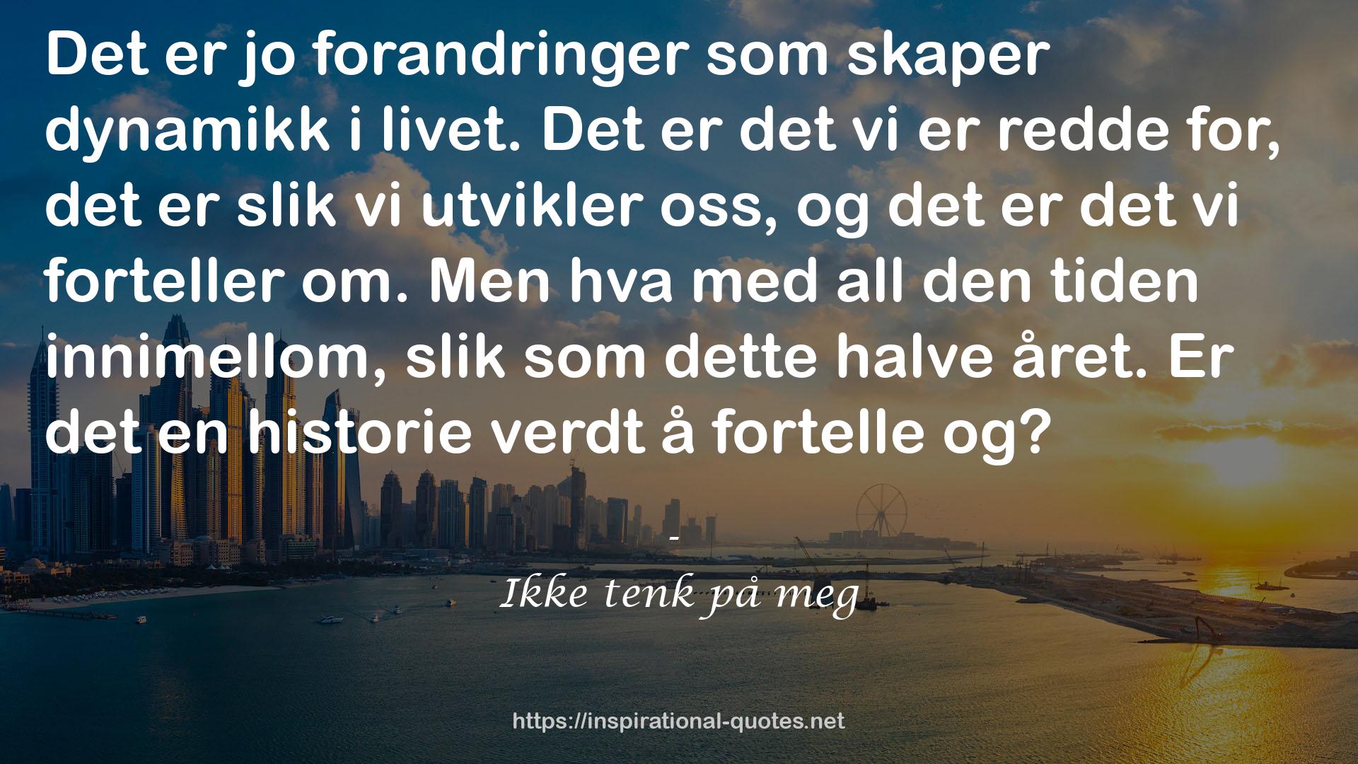 Ikke tenk på meg QUOTES